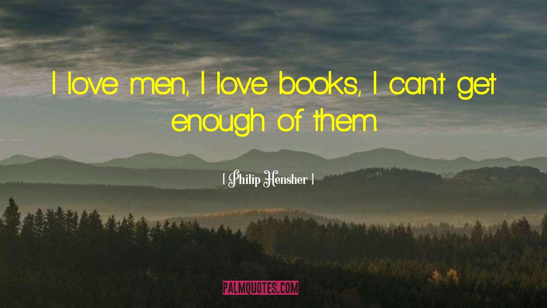 Love Books quotes by Philip Hensher