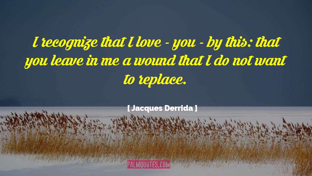 Love By Cs Lewis quotes by Jacques Derrida