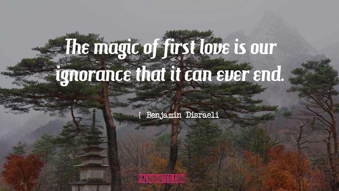 Love Can End quotes by Benjamin Disraeli