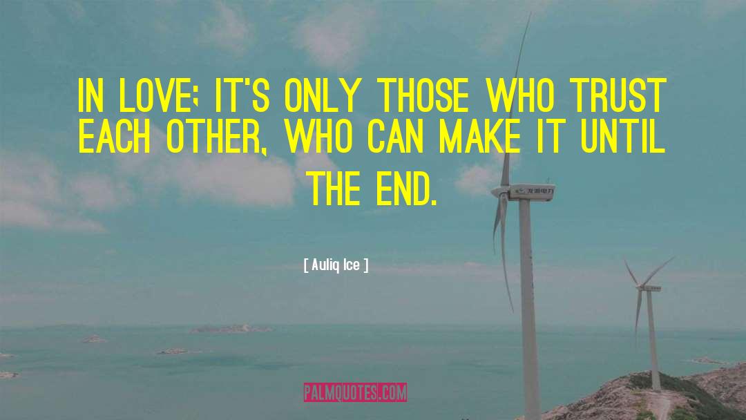 Love Can End quotes by Auliq Ice