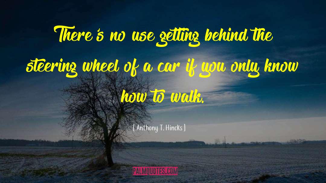 Love Car Driving quotes by Anthony T. Hincks