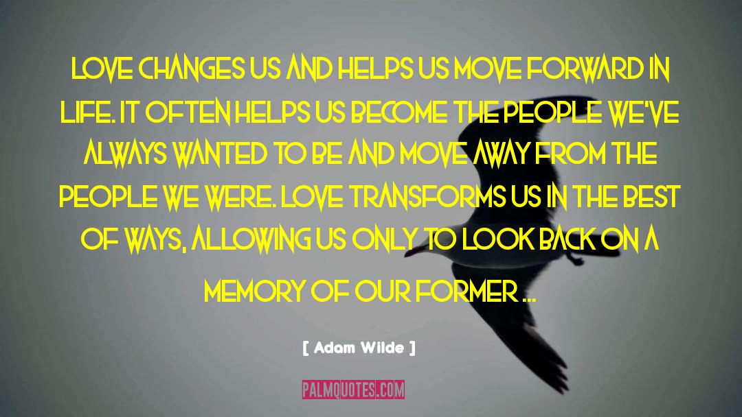 Love Changes Us quotes by Adam Wilde