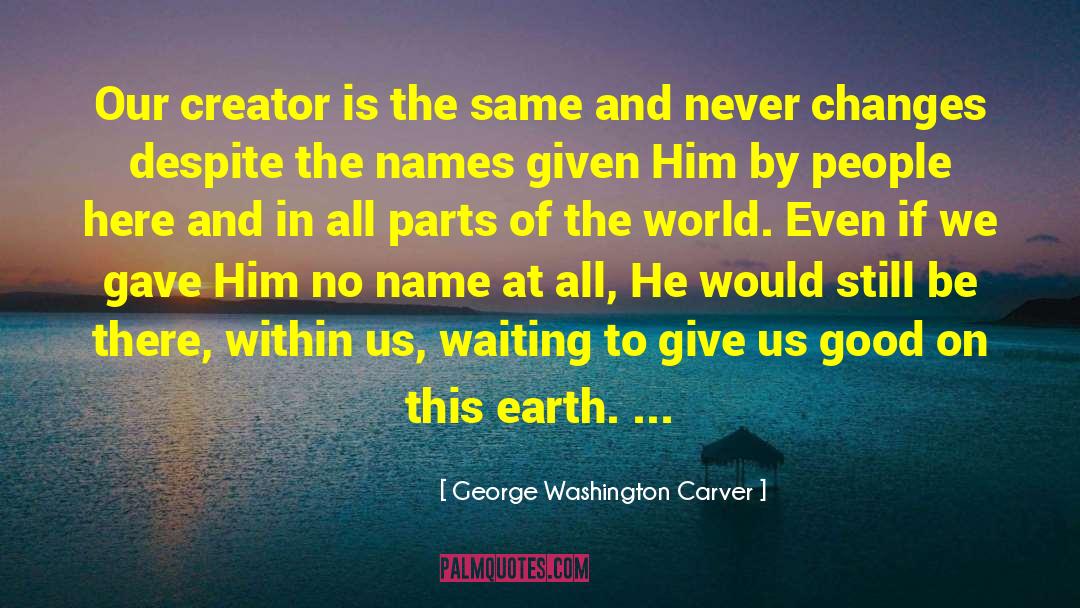 Love Changes Us quotes by George Washington Carver