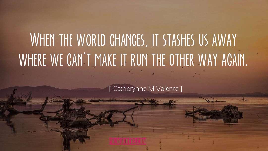 Love Changes Us quotes by Catherynne M Valente
