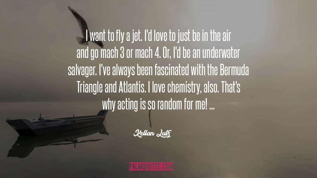 Love Chemistry quotes by Kellan Lutz