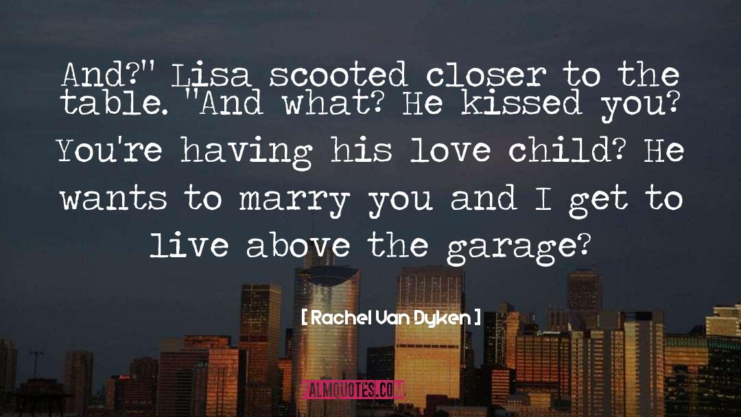Love Child quotes by Rachel Van Dyken