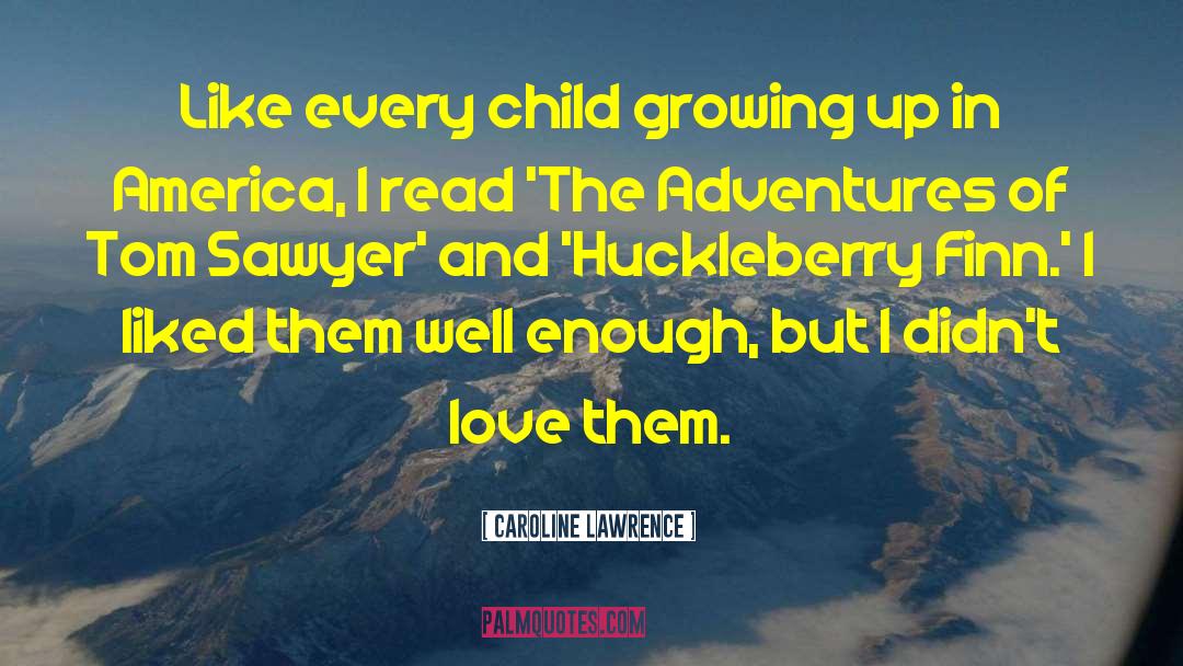 Love Child quotes by Caroline Lawrence