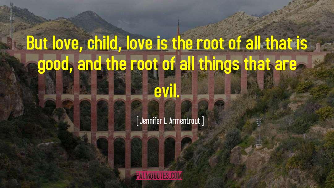 Love Child quotes by Jennifer L. Armentrout