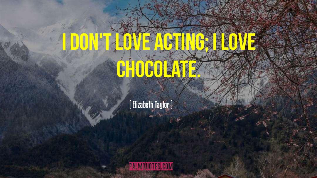 Love Chocolates quotes by Elizabeth Taylor