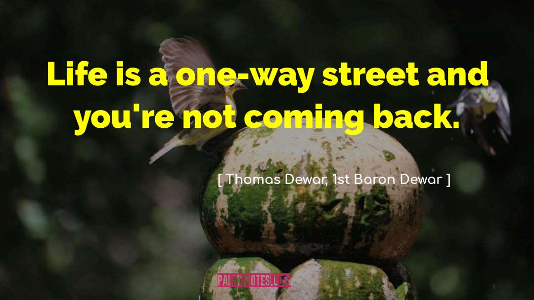 Love Coming Back quotes by Thomas Dewar, 1st Baron Dewar