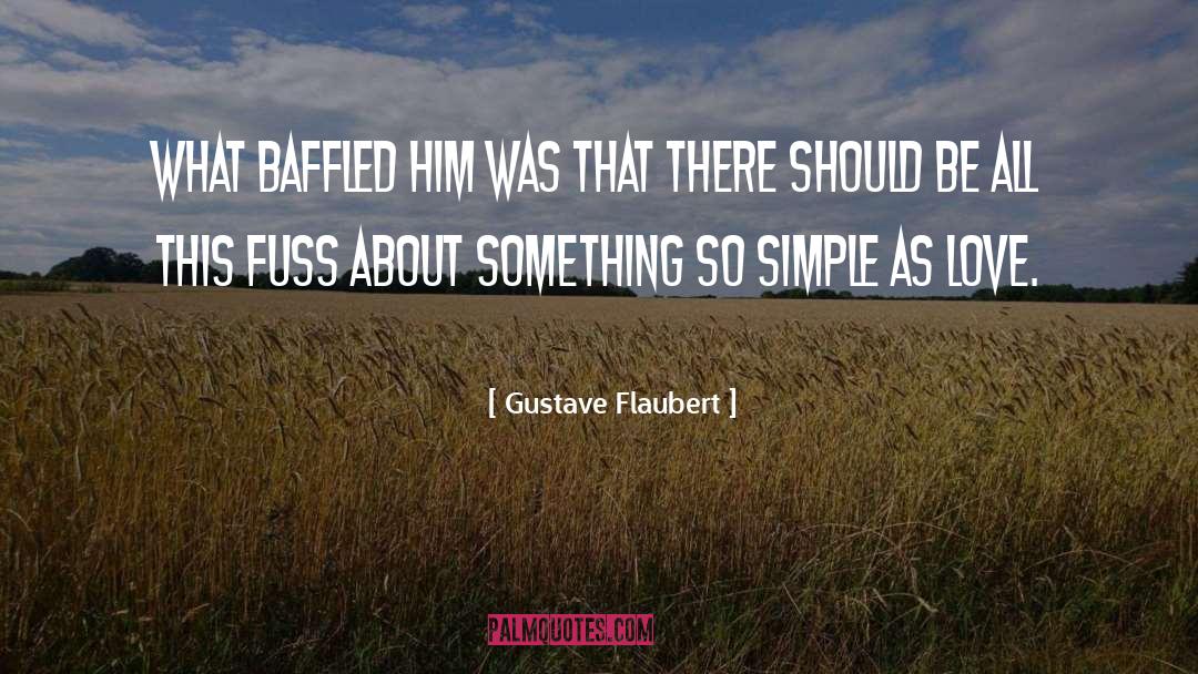 Love Confession quotes by Gustave Flaubert
