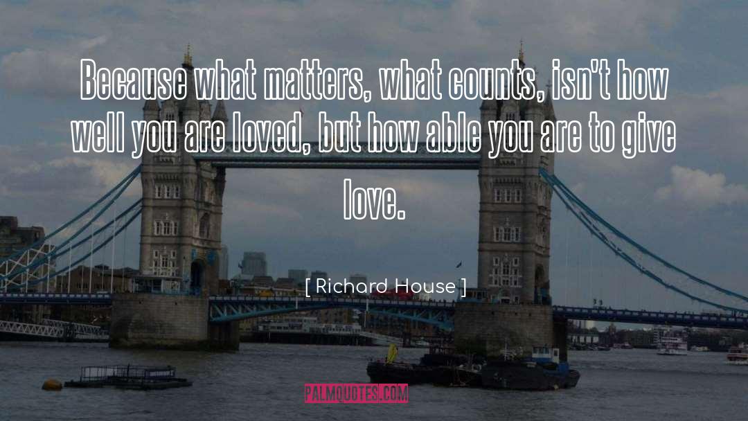 Love Conquers All quotes by Richard House