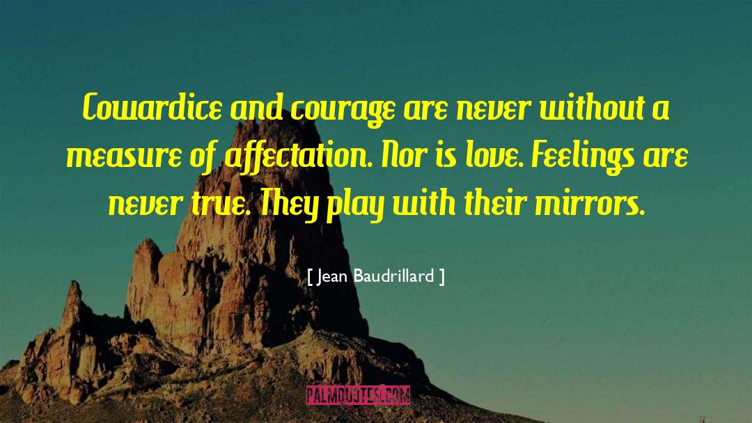Love Courage quotes by Jean Baudrillard