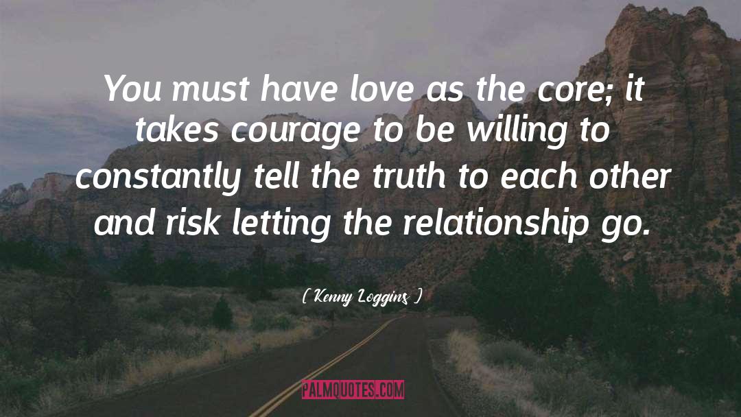 Love Courage quotes by Kenny Loggins