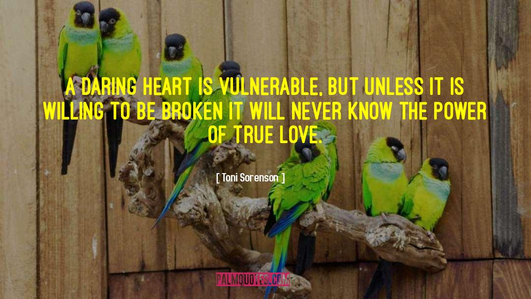 Love Courage quotes by Toni Sorenson