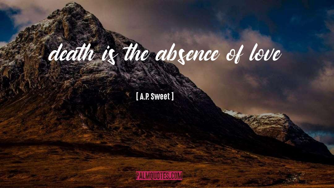 Love Death quotes by A.P. Sweet