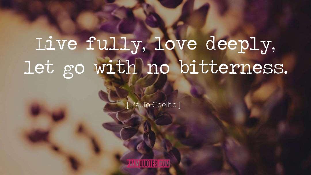 Love Deeply quotes by Paulo Coelho