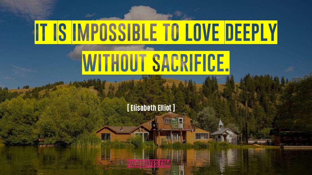 Love Deeply quotes by Elisabeth Elliot