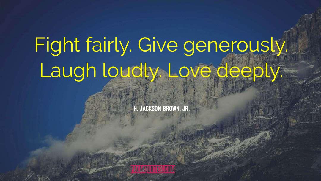 Love Deeply quotes by H. Jackson Brown, Jr.