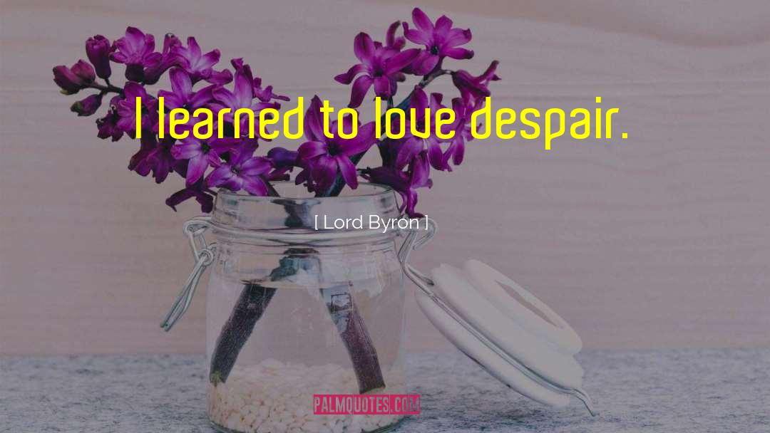 Love Despair quotes by Lord Byron