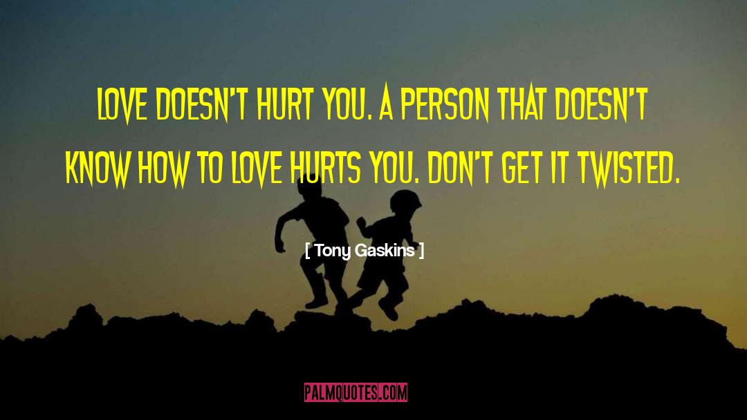 Love Doesn Hurt quotes by Tony Gaskins
