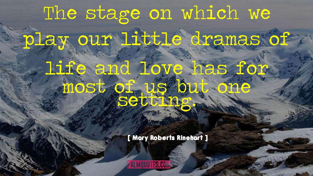 Love Drama quotes by Mary Roberts Rinehart