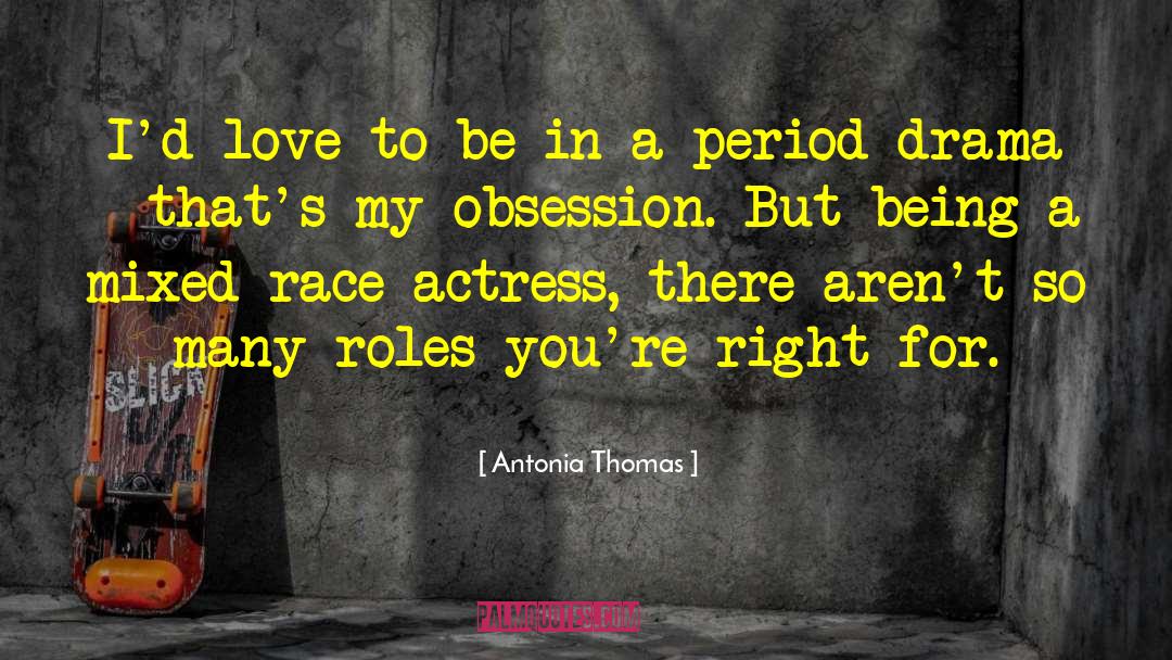 Love Drama quotes by Antonia Thomas
