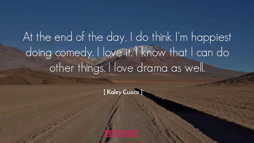 Love Drama quotes by Kaley Cuoco