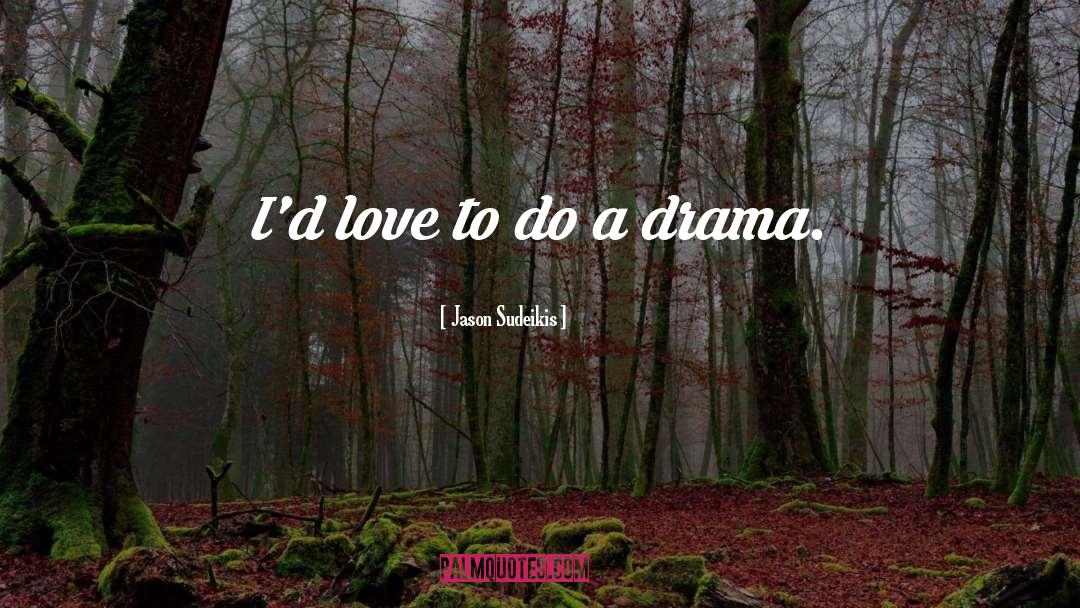 Love Drama quotes by Jason Sudeikis