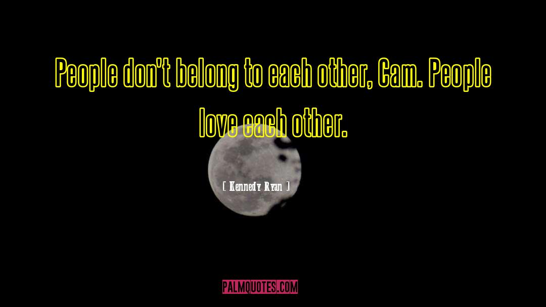 Love Each Other quotes by Kennedy Ryan