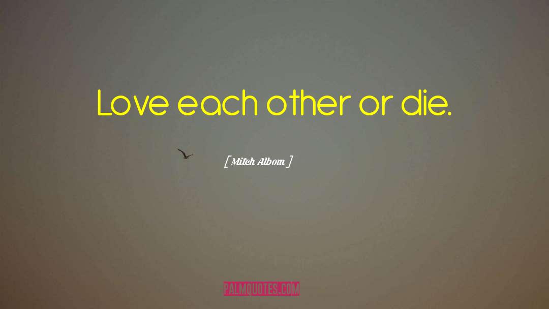 Love Each Other quotes by Mitch Albom