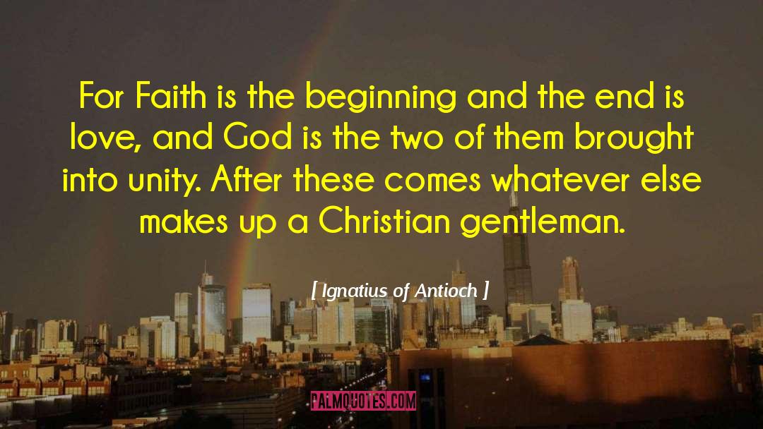 Love Ends quotes by Ignatius Of Antioch