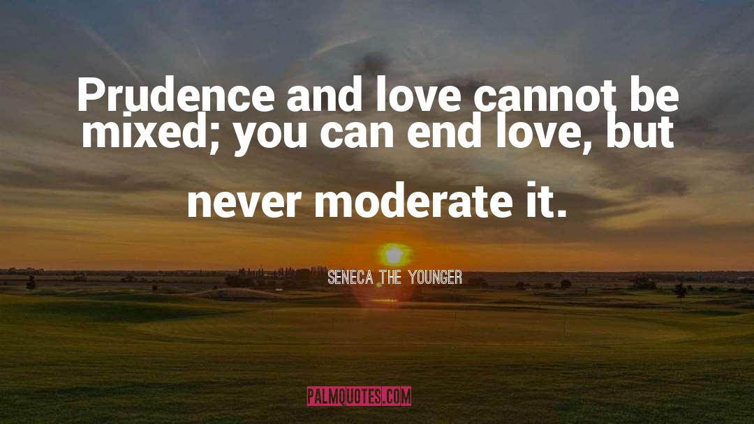 Love Ends quotes by Seneca The Younger