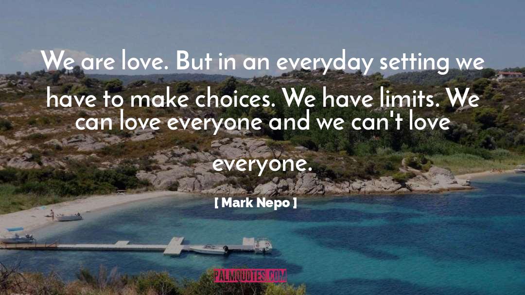 Love Everyone quotes by Mark Nepo