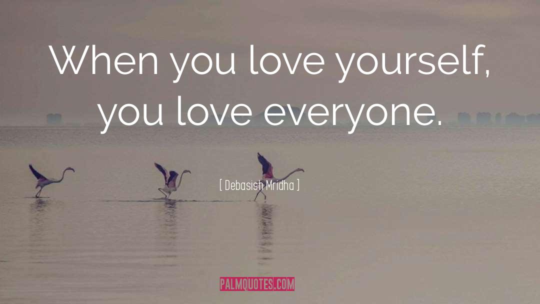 Love Everyone quotes by Debasish Mridha