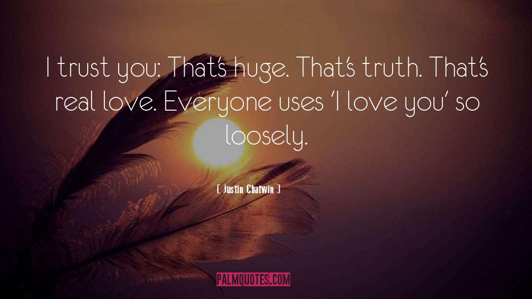 Love Everyone quotes by Justin Chatwin