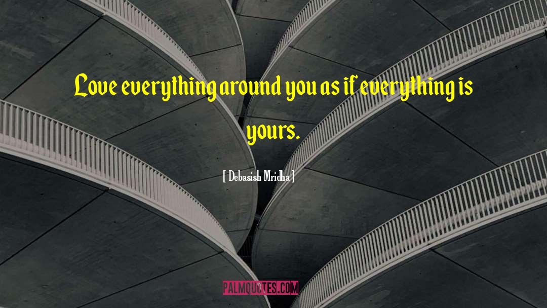 Love Everything quotes by Debasish Mridha