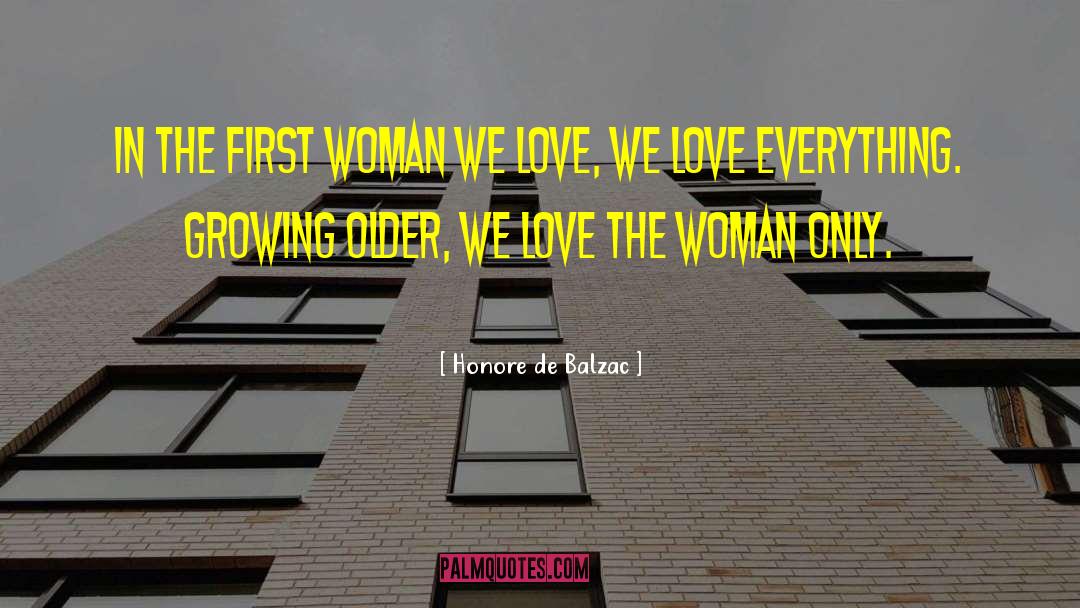 Love Everything quotes by Honore De Balzac