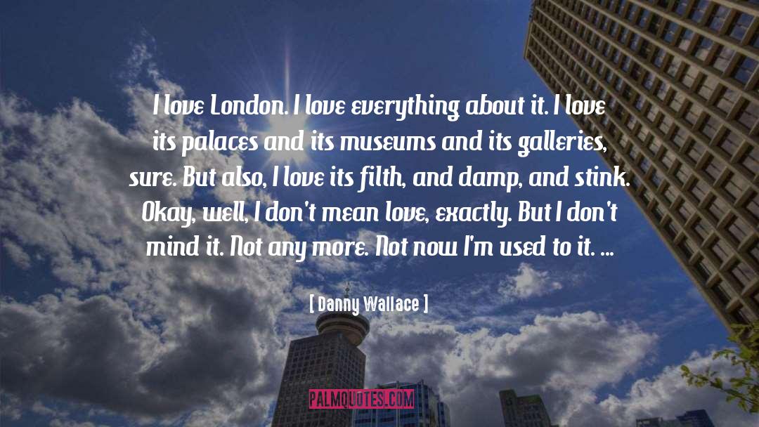 Love Everything quotes by Danny Wallace