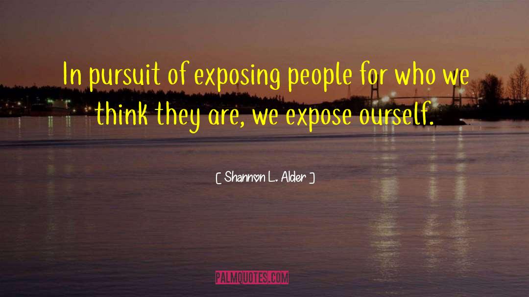 Love Exposing quotes by Shannon L. Alder