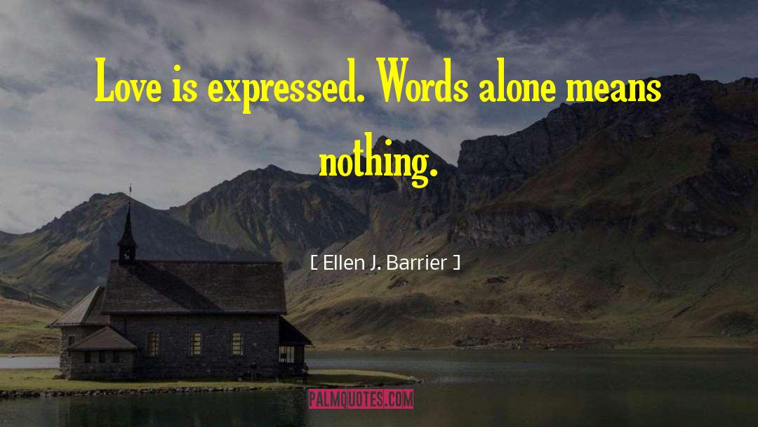 Love Expressed quotes by Ellen J. Barrier