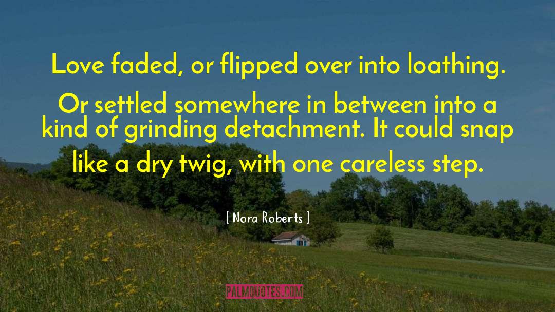 Love Faded quotes by Nora Roberts