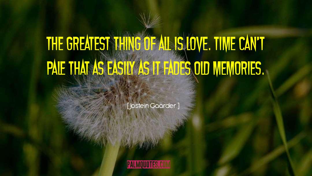 Love Fades Away quotes by Jostein Gaarder