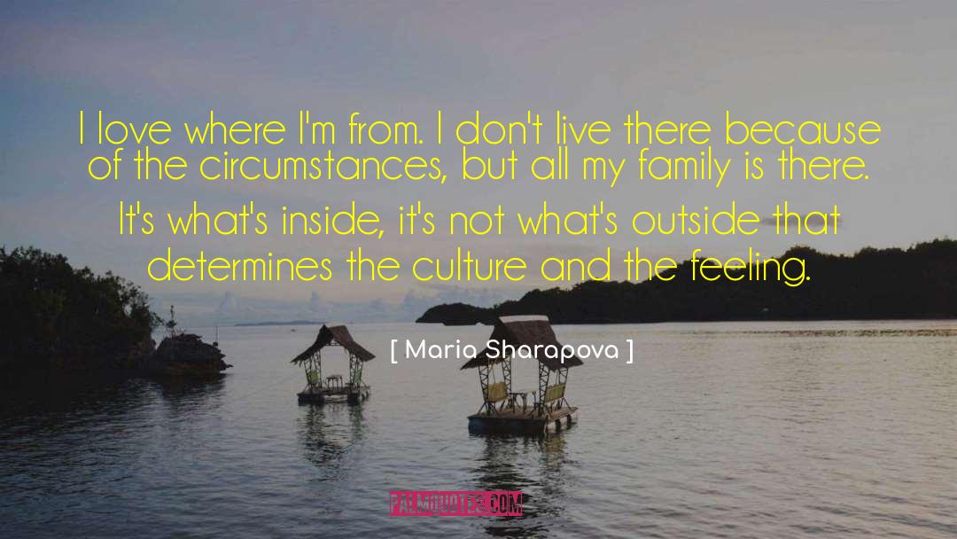 Love Family quotes by Maria Sharapova
