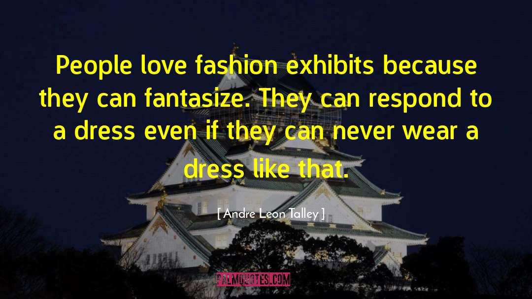 Love Fashion quotes by Andre Leon Talley