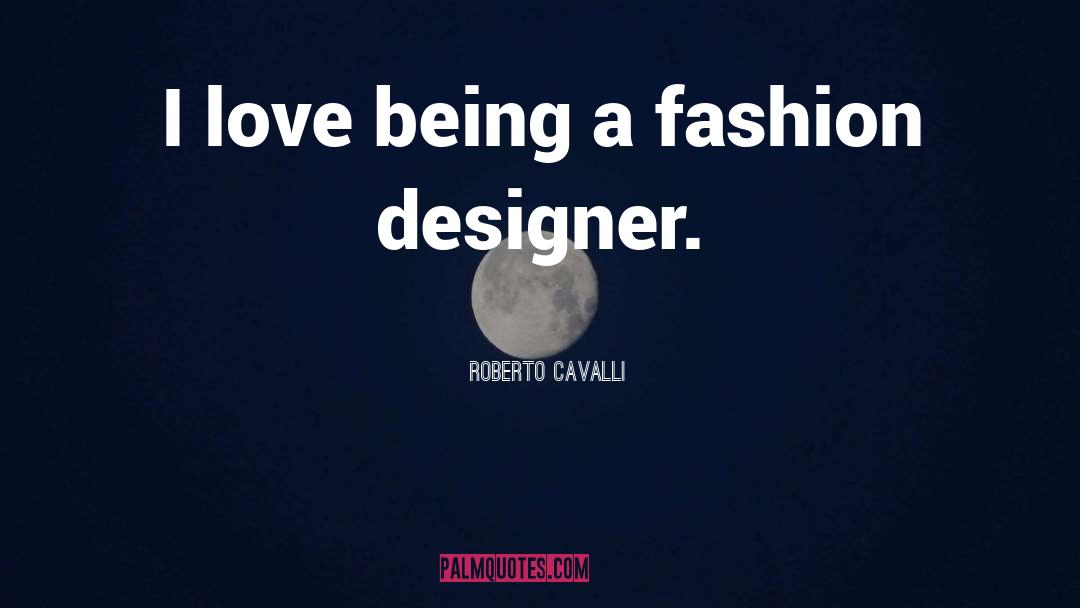 Love Fashion quotes by Roberto Cavalli