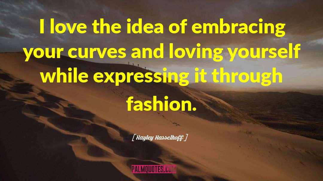 Love Fashion quotes by Hayley Hasselhoff