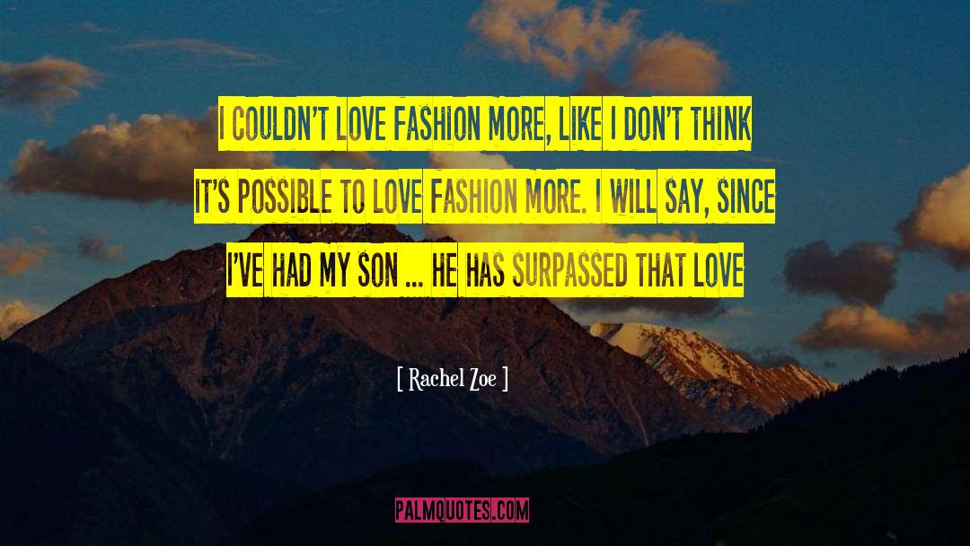 Love Fashion quotes by Rachel Zoe