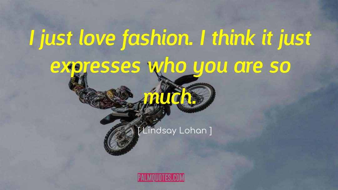 Love Fashion quotes by Lindsay Lohan