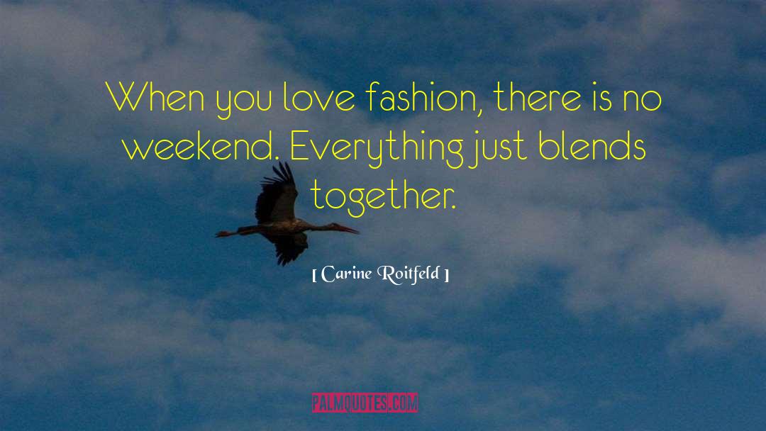 Love Fashion quotes by Carine Roitfeld